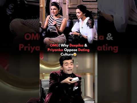 OMG! Why Priyanka & Deepika Opposed Dating Culture?🤯Karan Johar #deepikapadukone #bollywood