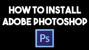 How to Install Adobe Photoshop 2020