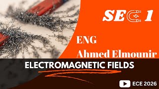 Electromagnetic Fields  Section 1 : Eng Ahmed Almonaier