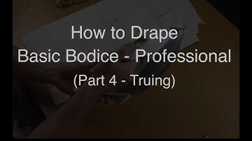 How to Drape | Basic Bodice | Professional (Part 4 - Truing)