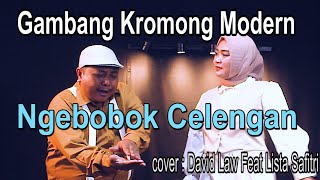 NGEBOBOK CELENGAN - gambang kromong modern _ cover : David Law feat Lista Saitri
