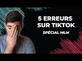 Les 5 erreurs fatales sur tiktok en mlm   viter absolument 