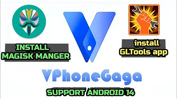 VPhoneGaga v3.8.2 | Mod install Magisk Manger and Gltools app video tutorial 