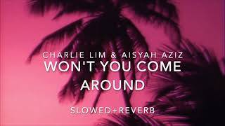 Won't you come around - Charlie Lim & Aisyah Aziz (Slowed + Reverb)