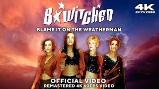 B*Witched - Blame It On the Weatherman [Remastered 4K 60FPS Video]