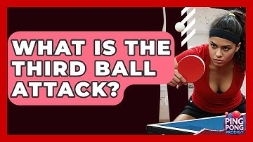What Is The Third Ball Attack? - Ping Pong Prodigy