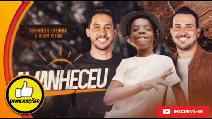 AMANHECEU - IGUINHO E LULINHA , RUAN VITOR VAQUEIRINHO