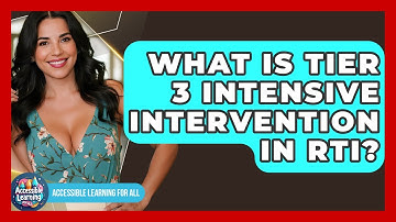 What Is Tier 3 Intensive Intervention In RTI? - Accessible Learning For All