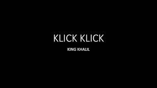 Klick Klick - King Khalil - Lyrics