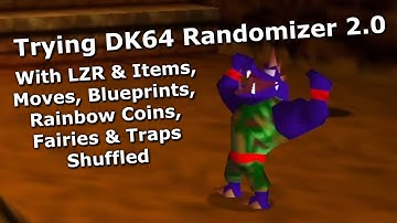Trying DK64 Randomizer 2.0 (LZR & Moves/Blueprints/Etc Shuffled)