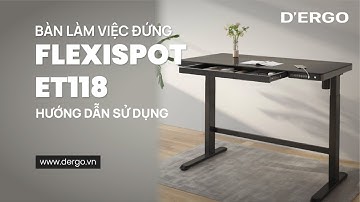 Hướng dẫn sử dụng bàn làm việc đứng Flexispot ET118 | DERGO Việt Nam