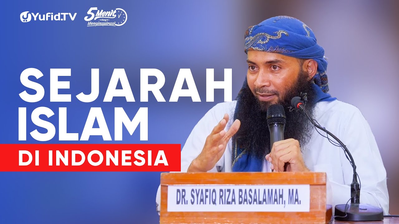 Sejarah Islam Di Indonesia Ustadz Syafiq Riza Basalamah M A 5 Menit Yang Menginspirasi Youtube