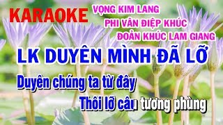 Karaoke Liên Khúc | Duyên mình Đã Lỡ | Vọng Kim Lang - Phi Vân Điệp Khúc - Đoản Khúc Lam Giang |
