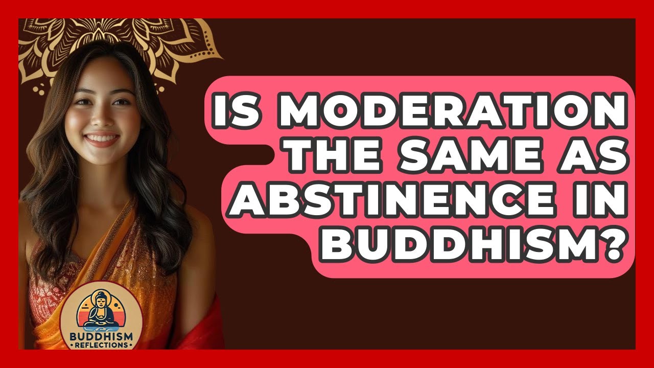 Is Moderation The Same As Abstinence In Buddhism? - Buddhism Reflections