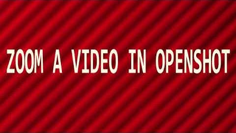 How to Zoom Videos in Openshot