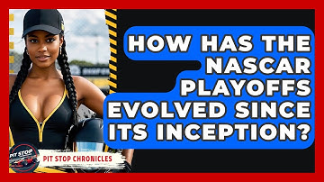 How Has The NASCAR Playoffs Evolved Since Its Inception? - Pit Stop Chronicles
