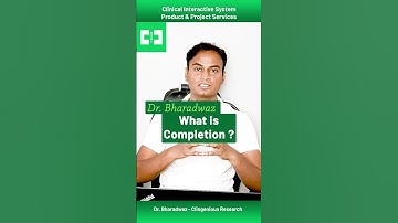 What is Completion ? | Dr. Bharadwaz | Clinical Interactive System