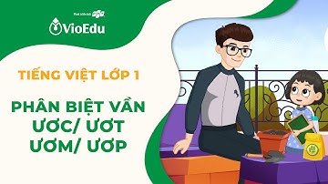Tiếng Việt Lớp 1 | Học Phân Biệt Các Vần: ươc - ươt, ươm - ươp | VioEdu TV