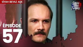 Siyah Beyaz Aşk - Épisode 57