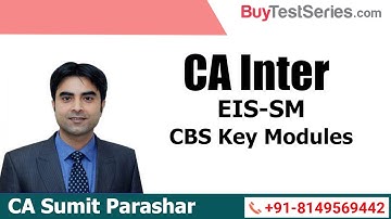 CA Inter EIS-SM CBS Key Modules Video lecture by CA Sumit Parashar
