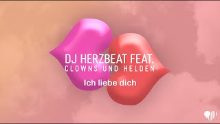 Miniatura de vídeo de "DJ Herzbeat - Ich liebe dich (ft. Clowns & Helden) (Official Lyric Video)"