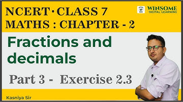 Class 7 Maths Chapter 2 | Fractions and Decimals | Exercise 2.3 | Winsome Digital Learning