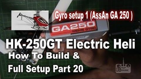 HK 250GT How To Build & Full Setup Part 20 Gyro setup 1 AssAn GA 250