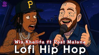 If Post Malone Ft Wiz Khalifa Made Lofi Hip Hop | Post Malone and Wiz Khalifa New Song |🌃