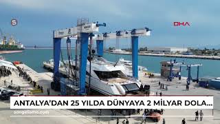 Antalyadan 25 Yılda Dünyaya 2 Milyar Dolarlık Süper Lüks Yat
