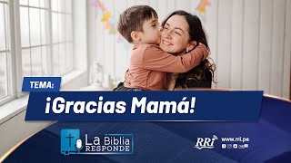 TEMA: ¡Gracias Mamá!  |  LA BIBLIA RESPONDE