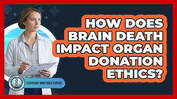 How Does Brain Death Impact Organ Donation Ethics?