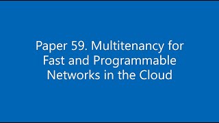 Paper #59. Multitenancy for Fast and Programmable Networks in the Cloud