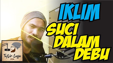 TAFSIR LAGU | SUCI DALAM DEBU - Iklim