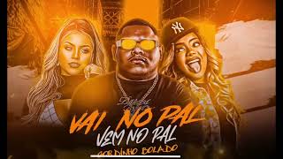 Download Lagu VAI NO PAL VEM NO PAL - GORDINHO BOLADO MP3