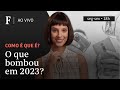 Como  que   o que bombou em 2023