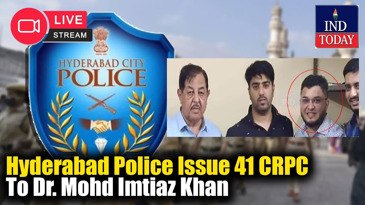 live-hyderabad-police-issues-41-crpc-to-imtiyaz-ahmed-khan