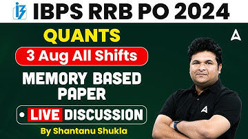 IBPS RRB PO 2024 | Quant 3 Aug All Shifts Memory Based Paper Live Discussion | By Shantanu Shukla