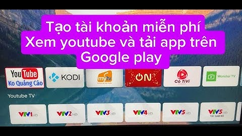 Hướng dẫn Tạo tài khoản cho tvbox xem youtube và tải app không giới hạn