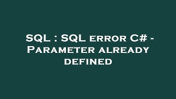 SQL : SQL error C# - Parameter already defined