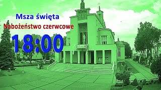 04.06 g.18:00 Msza święta i czerwcowe | NIEPOKALANÓW - bazylika