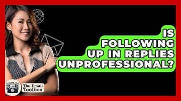 Is Following Up In Replies Unprofessional? - TheEmailToolbox.com