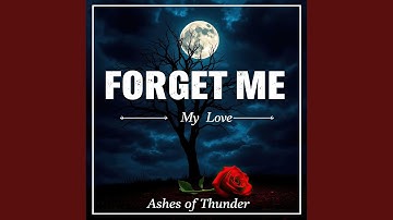 Forget Me My Love