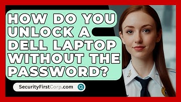 How Do You Unlock A Dell Laptop Without The Password? - SecurityFirstCorp.com