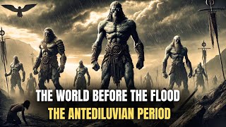 The Antediluvian Period: Reasons Why God Destroyed The World | Full Movie Life-Changing Truths