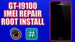 I9100 IMEI REPAIR || IMEI CHANGE || ROOT INSTALL