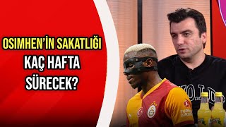 Osimhen Kaç Maç Kaçıracak? Sakatlıklar Sonrası Galatasarayın Kadrosu