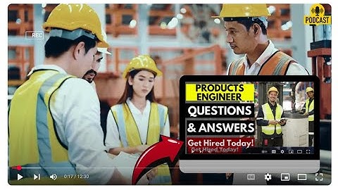 Products Engineer Interview Questions and Answers | How To Ace Your Interview Successfully