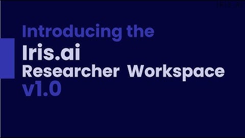 Introducing the Researcher Workspace 1.0 | Iris.ai