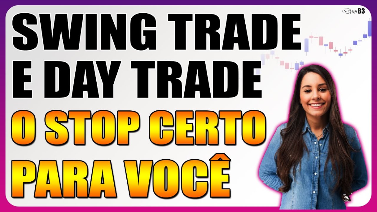 SWING TRADE E DAY TRADE O STOP CERTO PARA VOCÊ ! - YouTube