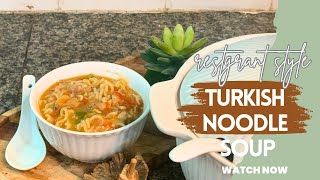 Turkish Noodle Soup Recipe | Restaurant Style Noodle Soup